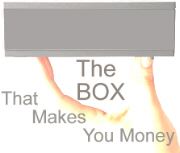 The BOX that makes you money