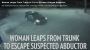 Woman-Leaps-from-Trunk-to-Escape-Abductor_video