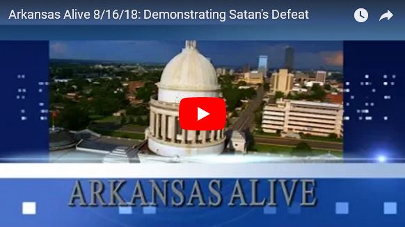 Arkansas Alive 8-16-18--Demonstrating Satan's Defeat_video